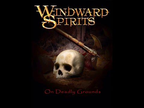 Windward Spirits: On Deadly Grounds