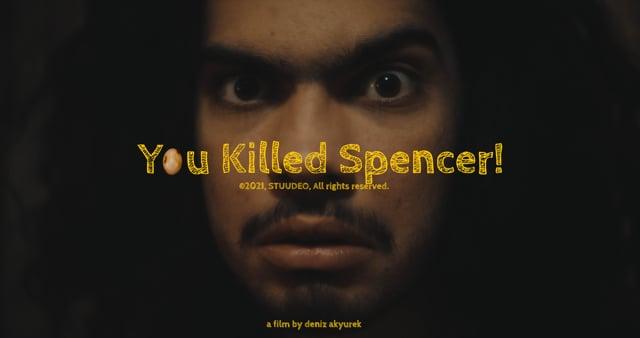 You Killed Spencer! | Short Film Nominee